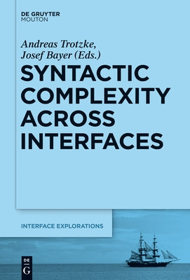 Syntactic Complexity Across Interfaces by Trotzke, Andreas