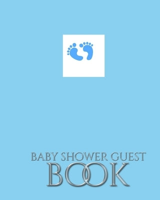 Baby Boy Foot Prints Stylish Shower Guest Book: Baby Boy Foot Prints Stylish Shower Guest Book by Huhn, Michael