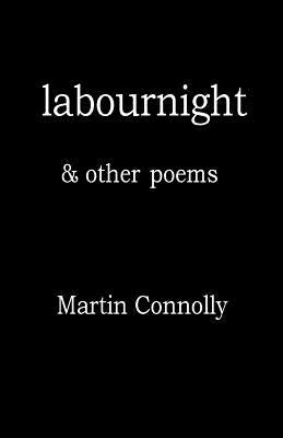 labournight & other poems by Connolly, Martin
