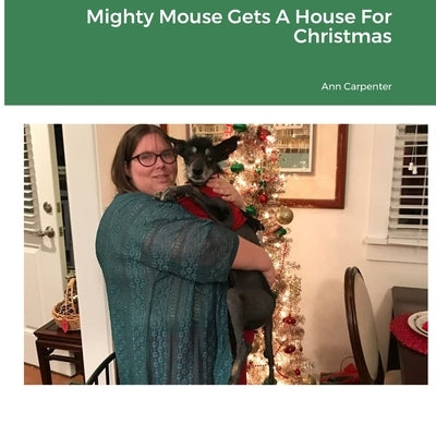 Mighty Mouse Gets A House For Christmas by Carpenter, Ann