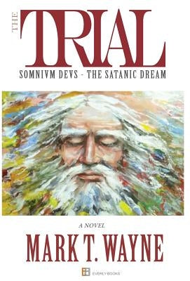 The Trial: SOMNIVM DEVS The Satanic Dream by Wayne, Mark T.