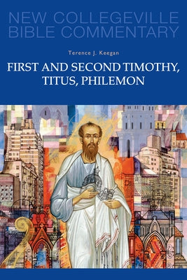 First and Second Timothy, Titus, Philemon: Volume 9 Volume 9 by Keegan, Terence J.