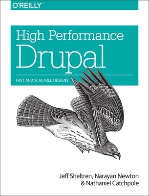High Performance Drupal: Fast and Scalable Designs by Sheltren, Jeff