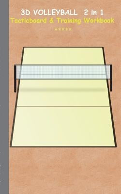3D Volleyball 2 in 1 Tacticboard and Training Workbook: Tactics/strategies/drills for trainer/coaches, notebook, training, exercise, exercises, drills by Taane, Theo Von