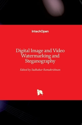 Digital Image and Video Watermarking and Steganography by Ramakrishnan, Srinivasan