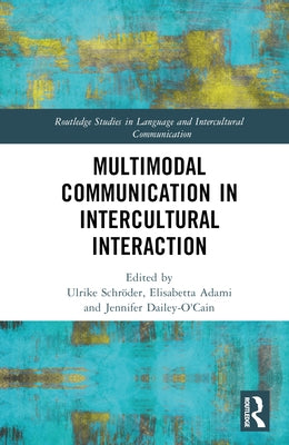 Multimodal Communication in Intercultural Interaction by Schröder, Ulrike