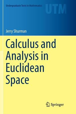 Calculus and Analysis in Euclidean Space by Shurman, Jerry