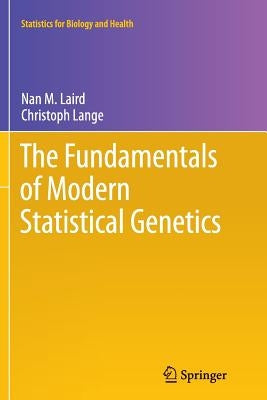 The Fundamentals of Modern Statistical Genetics by Laird, Nan M.