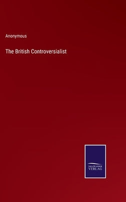 The British Controversialist by Anonymous