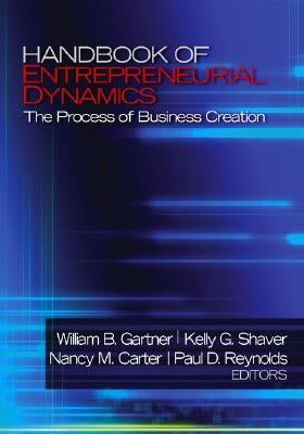 Handbook of Entrepreneurial Dynamics: The Process of Business Creation by Gartner, William B.