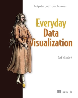 Everyday Data Visualization by Abbott, Desiree