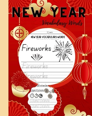 New Year Vocabulary Words Tracing Workbook: Writing Practice Book, Learn to Trace Sight Words, Coloring, Writing Workbook by Nguyen, Thy