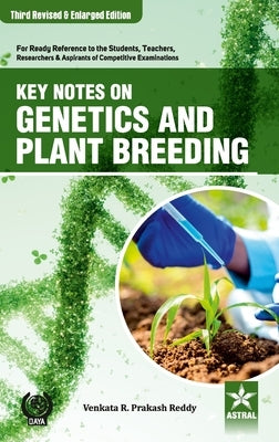 Key Notes on Genetics and Plant Breeding 3rd Revised and Enlarged Edition by Reddy, Prakash Venkata R.