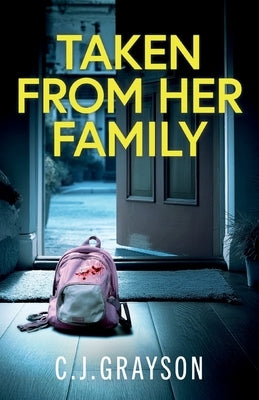 Taken from Her Family: a gripping crime thriller with a shocking twist by Grayson, C. J.