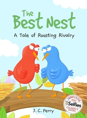 The Best Nest: A Tale of Roosting Rivalry: A Tale of Roosting Rivalry by Perry, J. C.