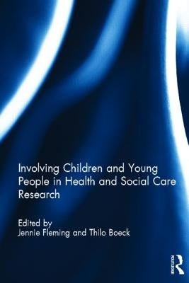 Involving Children and Young People in Health and Social Care Research by Fleming, Jennie