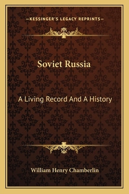 Soviet Russia: A Living Record And A History by Chamberlin, William Henry
