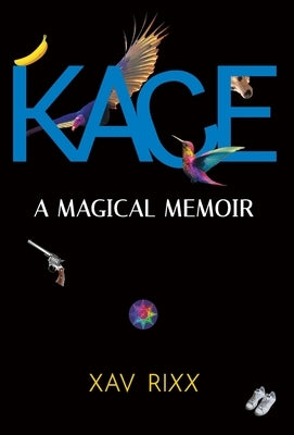 Kace: A Magical Memoir by Rixx, Xav