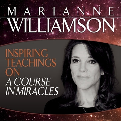 Inspiring Teachings on a Course in Miracles by Williamson, Marianne