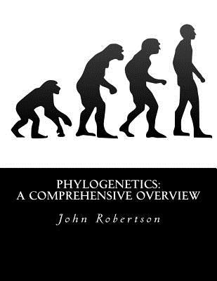 Phylogenetics: A Comprehensive Overview by Robertson, John G.