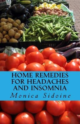 Home Remedies For Headaches And Insomnia by Sidoine, Monica
