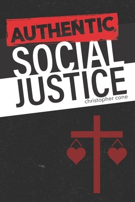 Authentic Social Justice by Cone, Christopher