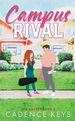 Campus Rival: An Enemies to Lovers Hockey Romance by Keys, Cadence