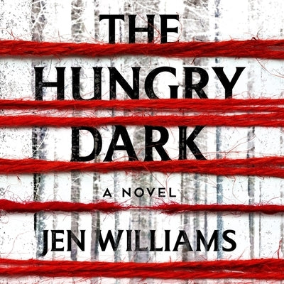 The Hungry Dark by Williams, Jen