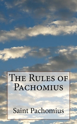 The Rules of Pachomius by Schodde, George H.