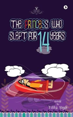 The Princess who slept for 14 years by Singh, Tulika