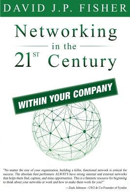 Networking in the 21st Century...Within Your Company by Fisher, David J. P.