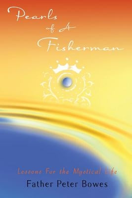 Pearls of a Fisherman by Bowes, Father Peter