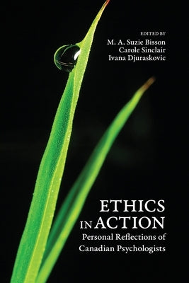 Ethics in Action: Personal Reflections of Canadian Psychologists by Bisson, M. a. Suzie