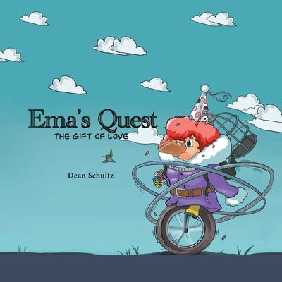 Ema's Quest: The Gift of Love by Schultz, Dean