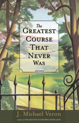 The Greatest Course That Never Was by Veron, J. Michael
