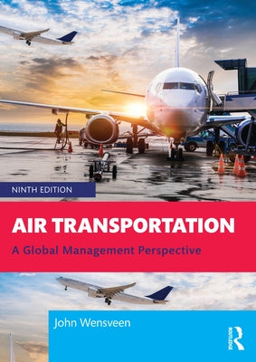 Air Transportation: A Global Management Perspective by Wensveen, John
