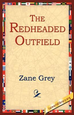 The Redheaded Outfield by Grey, Zane