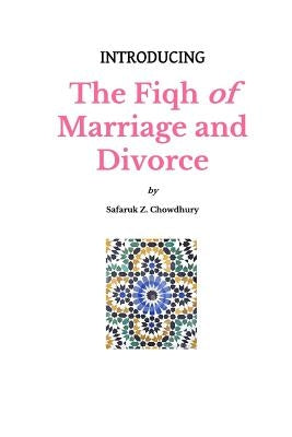 Introducing The Fiqh of Marriage and Divorce: Outlines and Basic Rulings by Chowdhury, Safaruk Z.