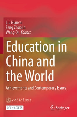 Education in China and the World: Achievements and Contemporary Issues by Liu, Niancai