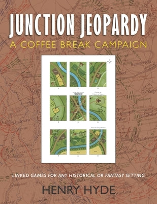 Junction Jeopardy: Linked Games for Any Historical or Fantasy Setting by Hyde, Henry