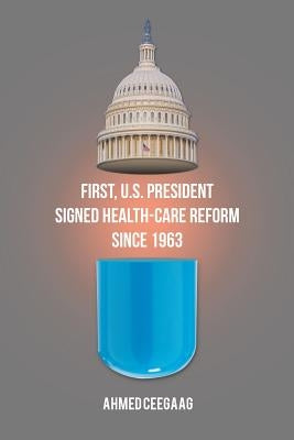 First, U.S. President Signed Health-Care Reform Since 1963 by Ceegaag, Ahmed