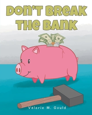 Don't Break The Bank by Gould, Valerie M.