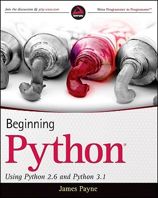 Beginning Python 2.6 and Pytho by Payne, James