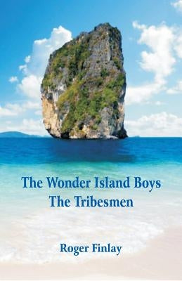 The Wonder Island Boys: The Tribesmen by Finlay, Roger