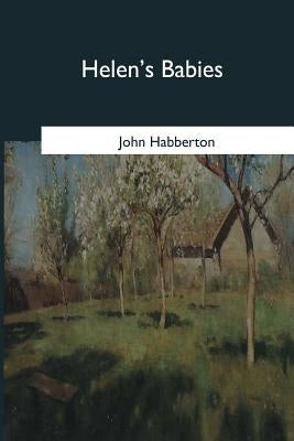 Helen's Babies by Habberton, John