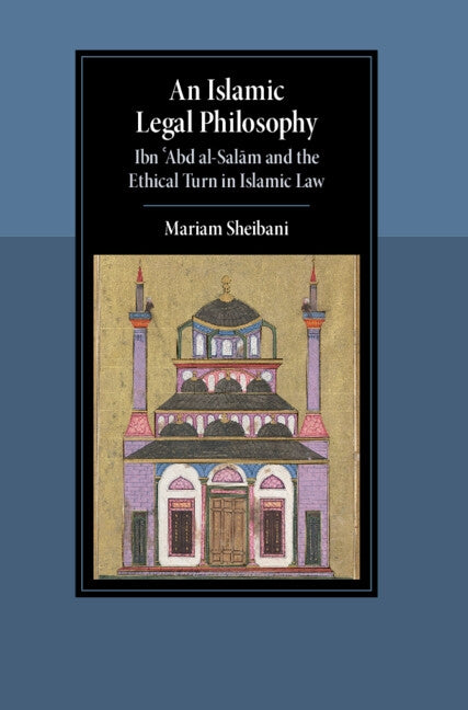 An Islamic Legal Philosophy by Sheibani, Mariam
