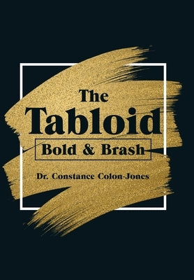 The Tabloid: Bold & Brash by Colon-Jones, Constance
