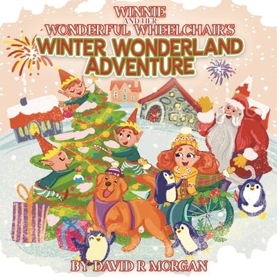 Winnie and Her Wonderful Wheelchair's Winter Wonderland Adventure by Morgan, David R.