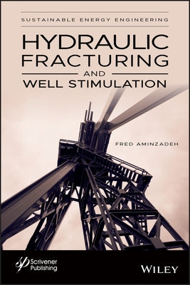 Hydraulic Fracturing and Well Stimulation, Volume 1 by Aminzadeh, Fred