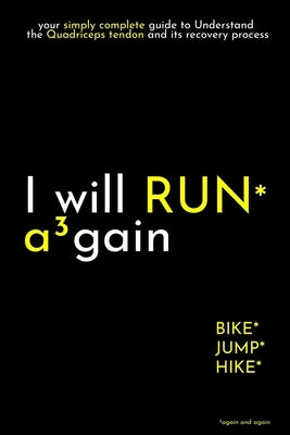 I will RUN again: your simply complete guide to Understand the Quadriceps tendon injury and its recovery process by And Again, Again